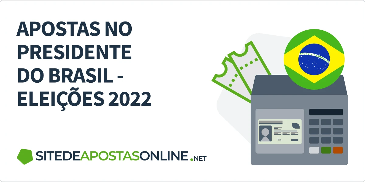Apostas no presidente do Brasil 2022 Apostas no presidente do Brasil 2022
