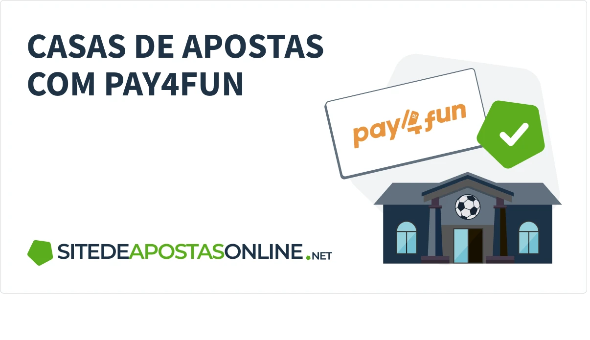 Casas de apostas que aceitam Pay4Fun 2025